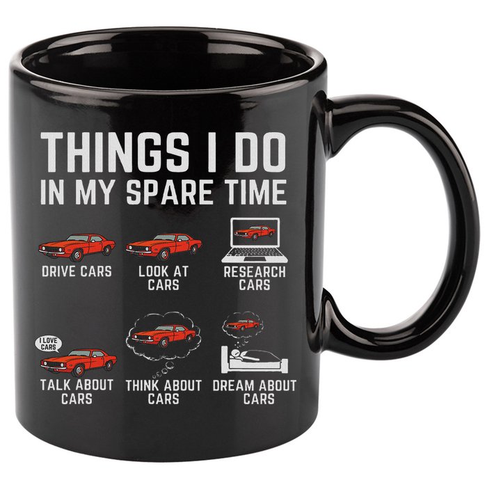 Things I Do In My Spare Time Funny Car Enthusiast Car Lover 11oz C Handle Ceramic Mug