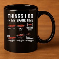 Things I Do In My Spare Time Funny Car Enthusiast Car Lover 11oz C Handle Ceramic Mug
