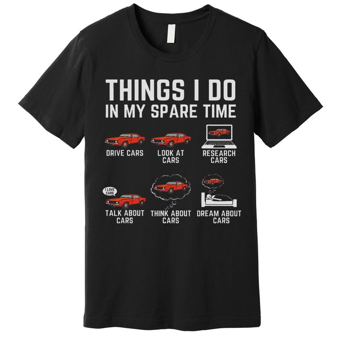 Things I Do In My Spare Time Funny Car Enthusiast Car Lover Premium T-Shirt