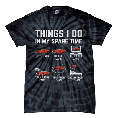 Things I Do In My Spare Time Funny Car Enthusiast Car Lover Tie-Dye T-Shirt