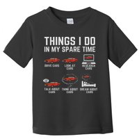 Things I Do In My Spare Time Funny Car Enthusiast Car Lover Toddler T-Shirt