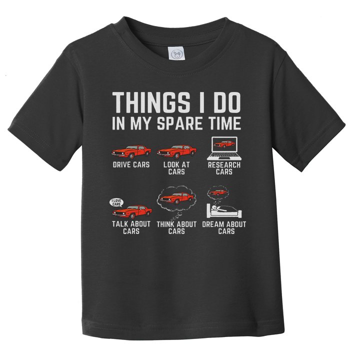 Things I Do In My Spare Time Funny Car Enthusiast Car Lover Toddler T-Shirt