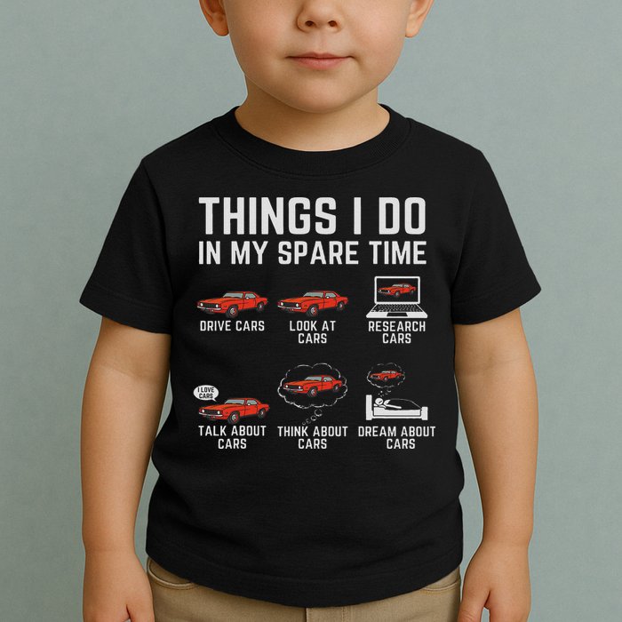 Things I Do In My Spare Time Funny Car Enthusiast Car Lover Toddler T-Shirt