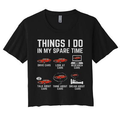 Things I Do In My Spare Time Funny Car Enthusiast Car Lover Women's Crop Top Tee