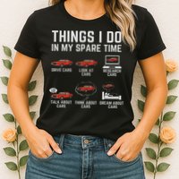 Things I Do In My Spare Time Funny Car Enthusiast Car Lover Womens T-Shirt