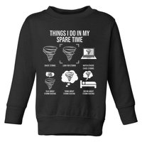Things I Do In My Spare Time Tornado Storm Chaser Toddler Sweatshirt
