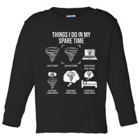Things I Do In My Spare Time Tornado Storm Chaser Toddler Long Sleeve Shirt