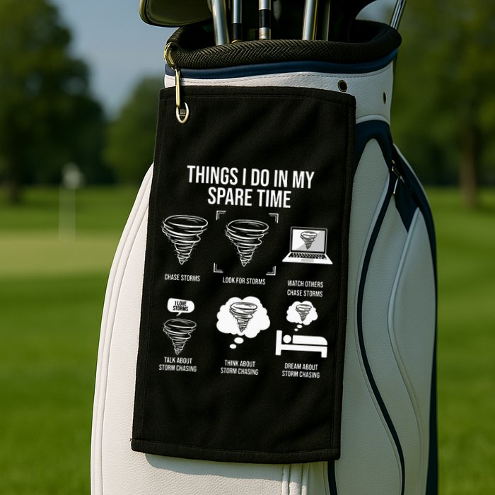 Things I Do In My Spare Time Tornado Storm Chaser Golf Towel