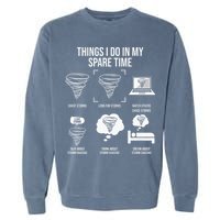 Things I Do In My Spare Time Tornado Storm Chaser Garment-Dyed Sweatshirt