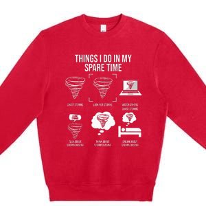 Things I Do In My Spare Time Tornado Storm Chaser Premium Crewneck Sweatshirt