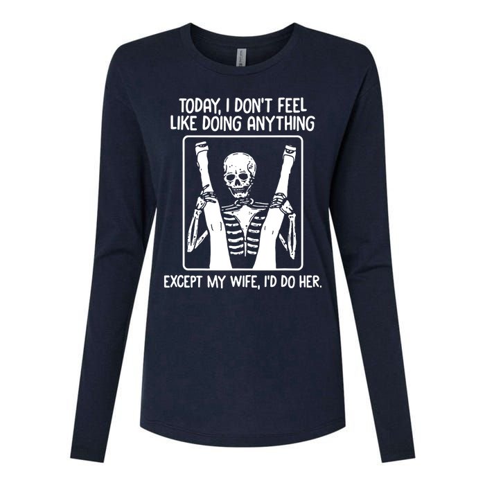 Today I Dont Feel Like Doing Anything Except My Wife Id Do Her Womens Cotton Relaxed Long Sleeve T-Shirt