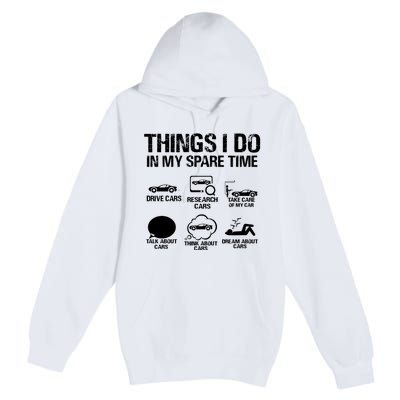 Things I Do In My Spare Time Funny Car Premium Pullover Hoodie