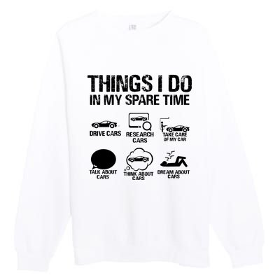 Things I Do In My Spare Time Funny Car Premium Crewneck Sweatshirt