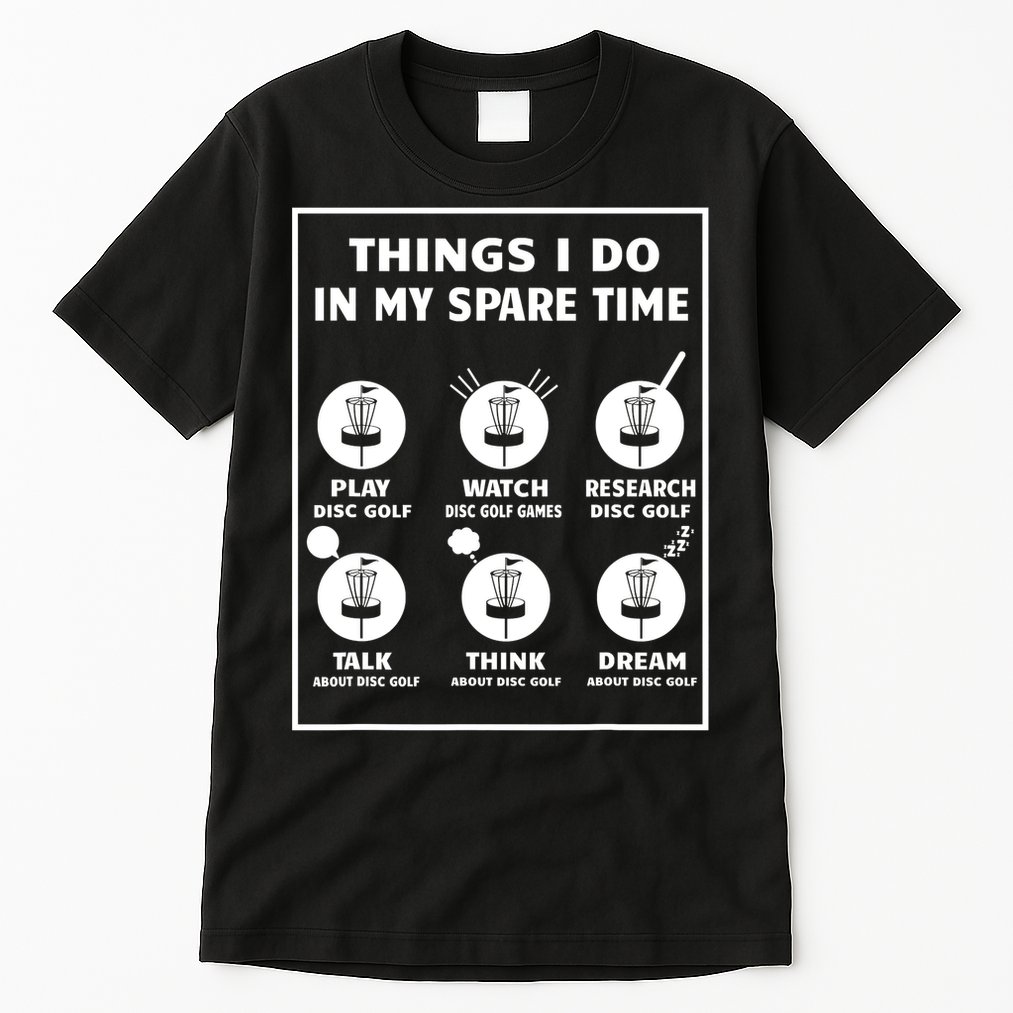 Things I Do In My Spare Time Disc Golf Funny Tall T-Shirt