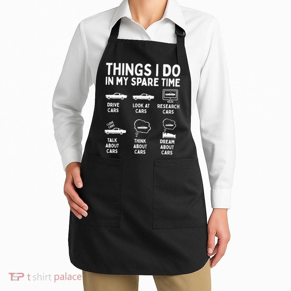 Things I Do In My Spare Time Car Enthusiast Funny Car Guy Apron