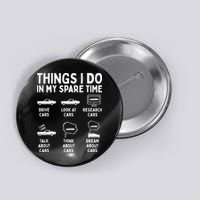 Things I Do In My Spare Time Car Enthusiast Funny Car Guy Button