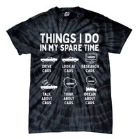 Things I Do In My Spare Time Car Enthusiast Funny Car Guy Tie-Dye T-Shirt