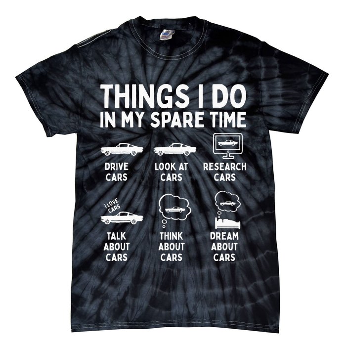 Things I Do In My Spare Time Car Enthusiast Funny Car Guy Tie-Dye T-Shirt