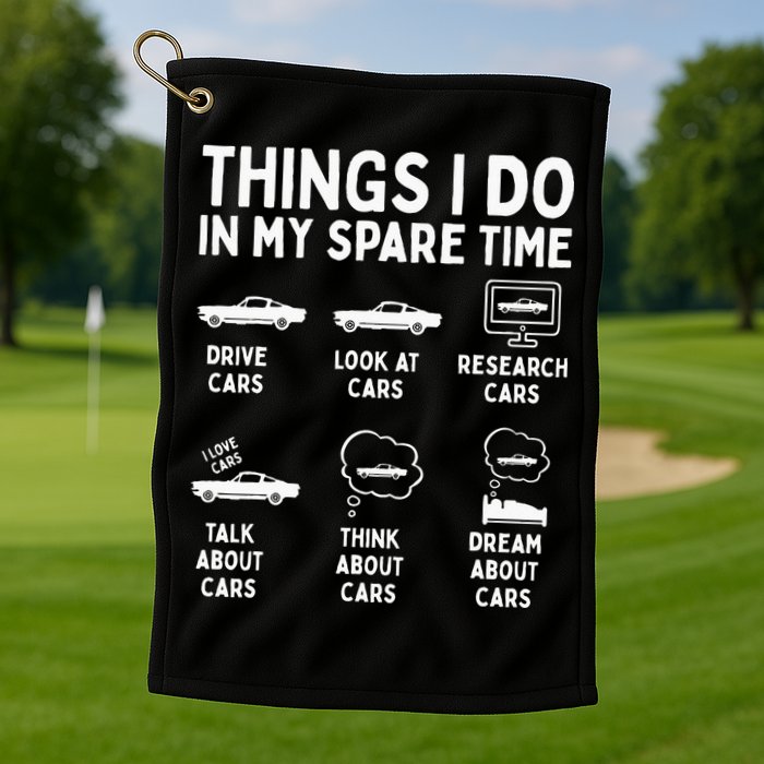 Things I Do In My Spare Time Car Enthusiast Funny Car Guy Golf Towel