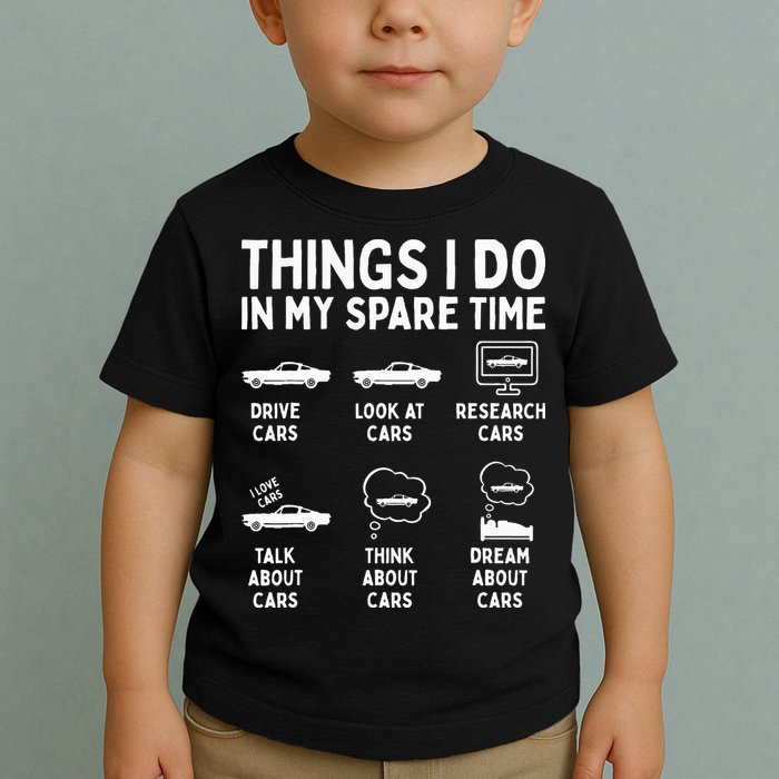 Things I Do In My Spare Time Car Enthusiast Funny Car Guy Toddler T-Shirt