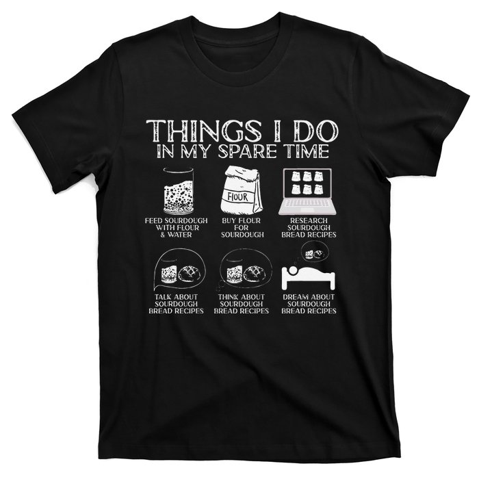 Things I Do In My Spare Time Sourdough Baker Bread Lover T-Shirt