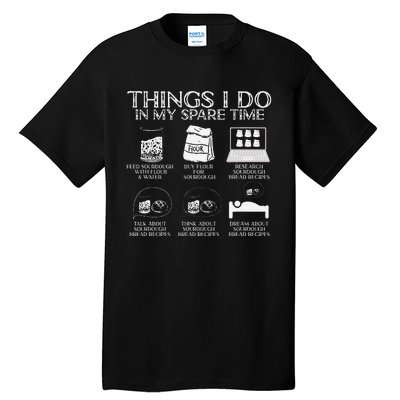 Things I Do In My Spare Time Sourdough Baker Bread Lover Tall T-Shirt