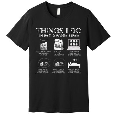 Things I Do In My Spare Time Sourdough Baker Bread Lover Premium T-Shirt