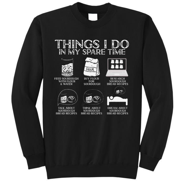 Things I Do In My Spare Time Sourdough Baker Bread Lover Tall Sweatshirt