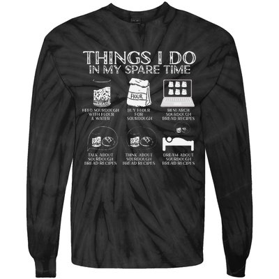 Things I Do In My Spare Time Sourdough Baker Bread Lover Tie-Dye Long Sleeve Shirt