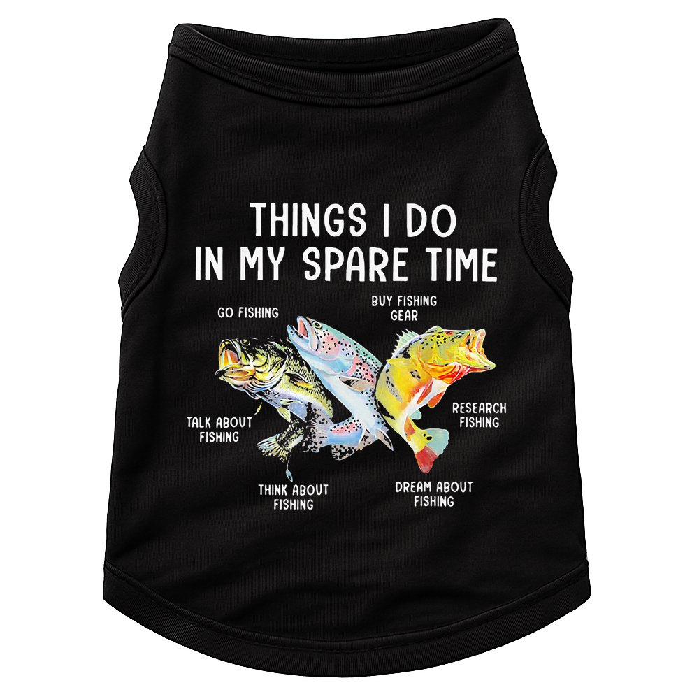 Things I Do In My Spare Time Funny Fishing Doggie Tank