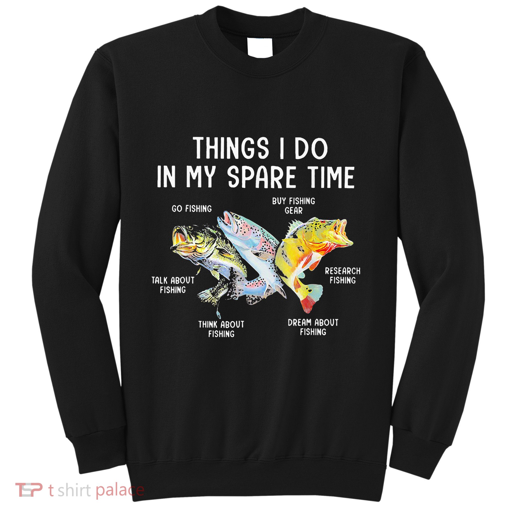 Things I Do In My Spare Time Funny Fishing Sweatshirt