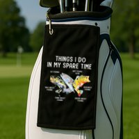 Things I Do In My Spare Time Funny Fishing Golf Towel