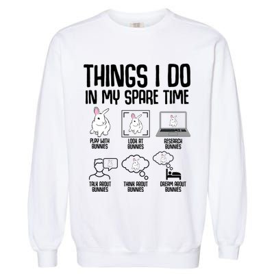 Things I Do In My Spare Time Bunny Rabbit Garment-Dyed Sweatshirt