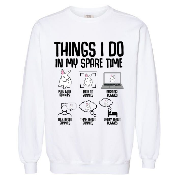 Things I Do In My Spare Time Bunny Rabbit Garment-Dyed Sweatshirt