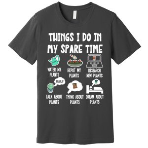 Things I Do In My Spare Time Funny Plant Lover, Gardening Premium T-Shirt