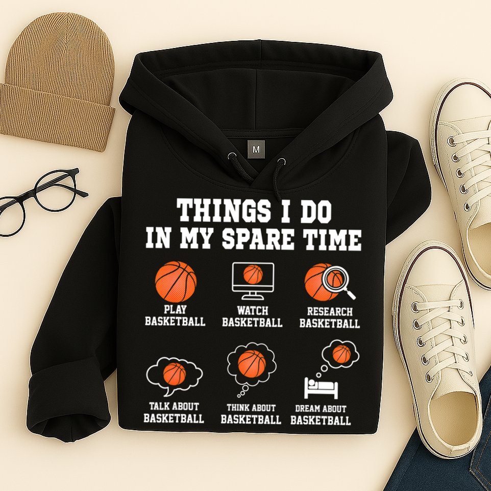 Things I Do In My Spare TIme Funny Basketball Lover Hoodie