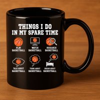 Things I Do In My Spare TIme Funny Basketball Lover 11oz C Handle Ceramic Mug