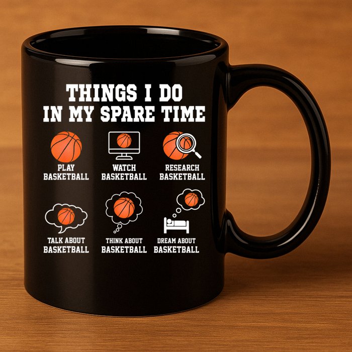 Things I Do In My Spare TIme Funny Basketball Lover 11oz C Handle Ceramic Mug