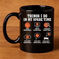 Things I Do In My Spare TIme Funny Basketball Lover 11oz C Handle Ceramic Mug