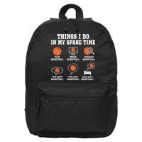 Things I Do In My Spare TIme Funny Basketball Lover 16 in Basic Backpack