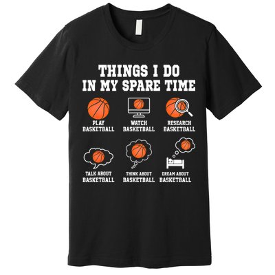 Things I Do In My Spare TIme Funny Basketball Lover Premium T-Shirt