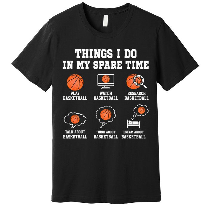Things I Do In My Spare TIme Funny Basketball Lover Premium T-Shirt