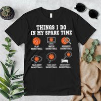 Things I Do In My Spare TIme Funny Basketball Lover Premium T-Shirt