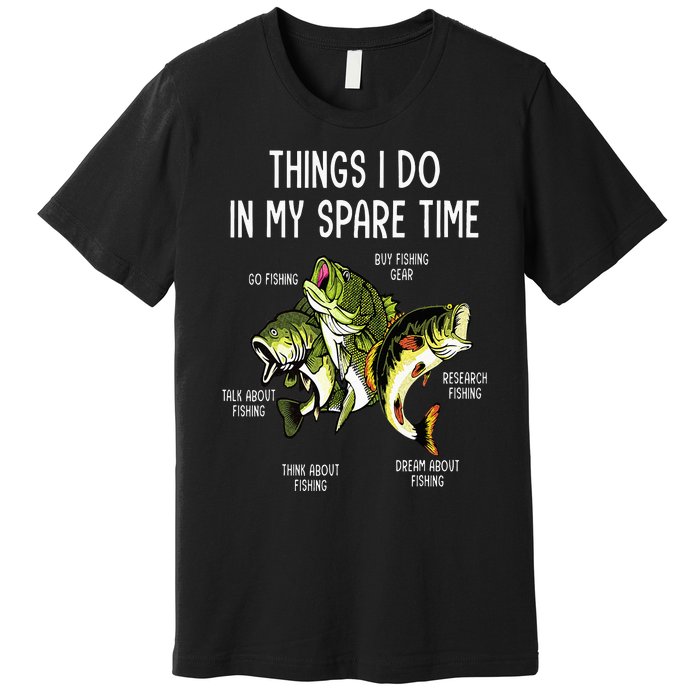 Things I Do In My Spare Time Go Fishing Buy Fishing Lovers Premium T-Shirt