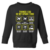 Things I Do In My Spare Time Airplanes Aviation Pilot Toddler Sweatshirt