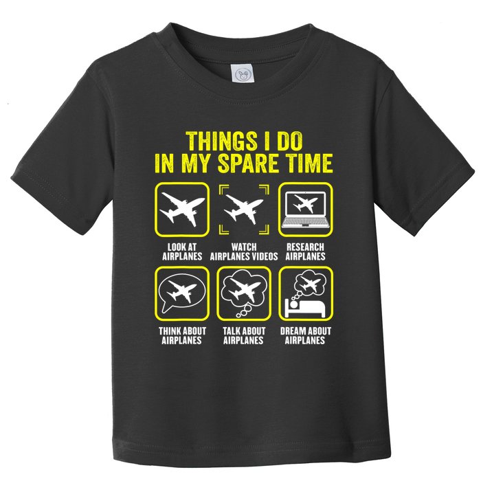 Things I Do In My Spare Time Airplanes Aviation Pilot Toddler T-Shirt