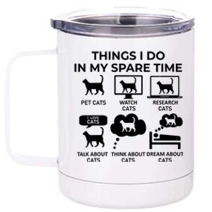 Things I Do In My Spare Time Cats 12 oz Stainless Steel Tumbler Cup