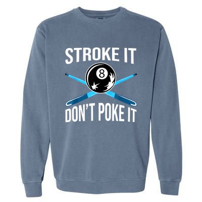 Troke It Dont Poke It Funny Billard 8ball Gift Garment-Dyed Sweatshirt