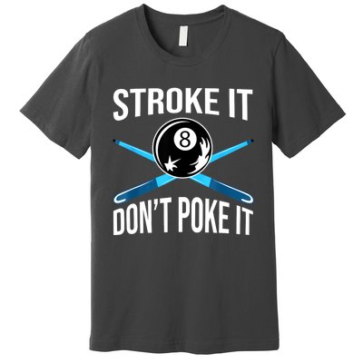 Troke It Dont Poke It Funny Billard 8ball Gift Premium T-Shirt