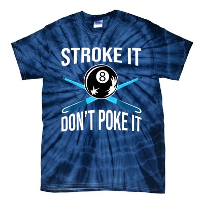 Troke It Dont Poke It Funny Billard 8ball Gift Tie-Dye T-Shirt